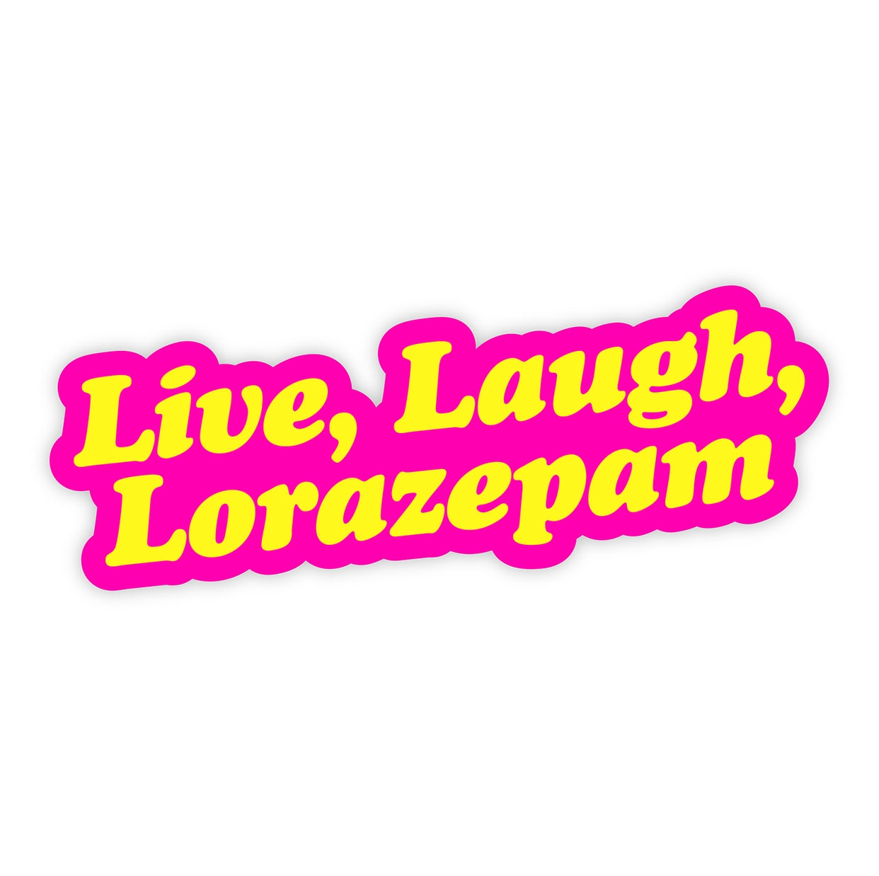 Live Laugh Lorazapem Sticker