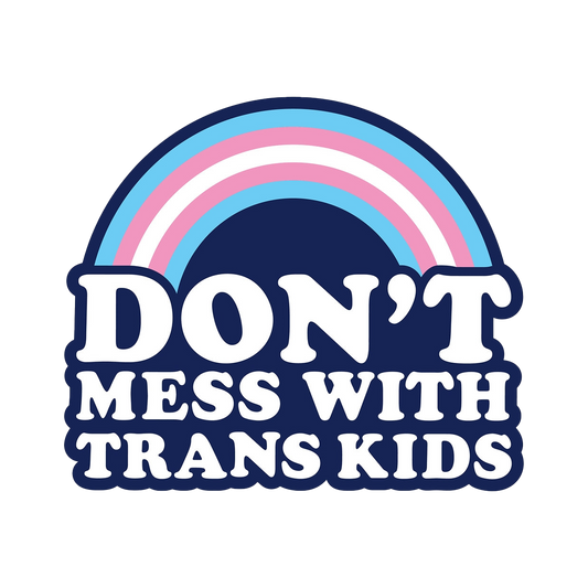 Don't Mess With Trans Kids Sticker
