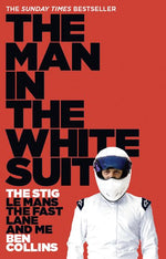Book cover for Man in the White Suit: The Stig, Le Mans, the Fast Lane and Me
