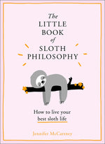 Book cover for The Little Book of Sloth Philosophy (the Little Animal Philosophy Books)
