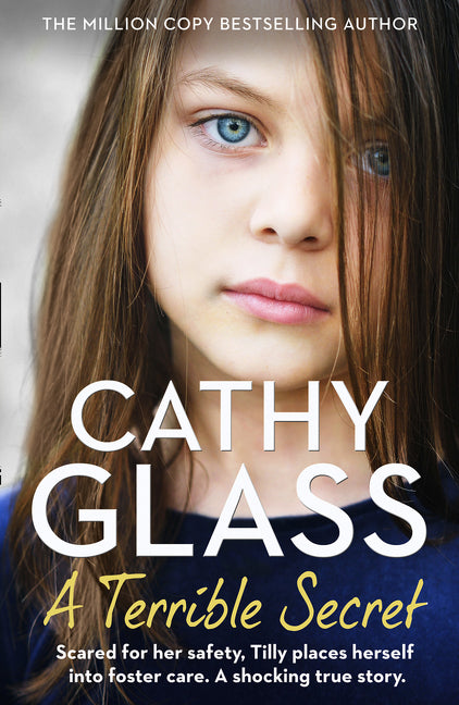 Book cover for Terrible Secret: Scared for Her Safety, Tilly Places Herself Into Foster Care. a Shocking True Story.