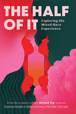 Book cover for Half of It: Exploring the Mixed-Race Experience