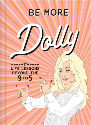 Book cover for Be More Dolly: Life Lessons Beyond the 9 to 5