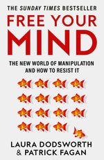 Book cover for Free Your Mind: The New World of Manipulation and How to Resist It
