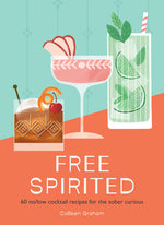 Book cover for Free Spirited: 60 No/Low Cocktail Recipes for the Sober Curious