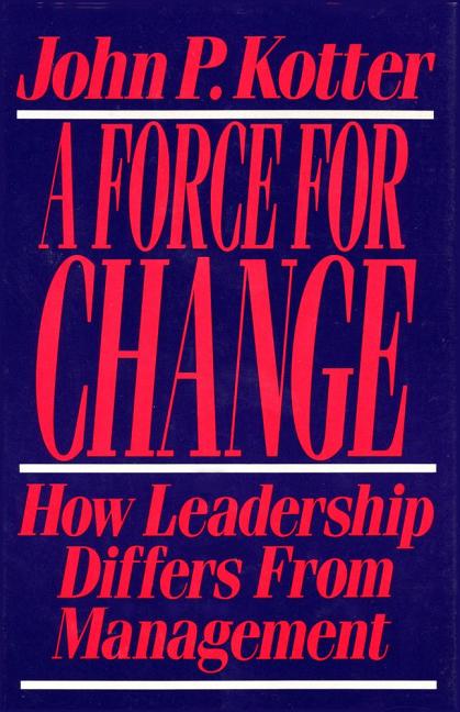 Book cover for Force for Change: How Leadership Differs from Management