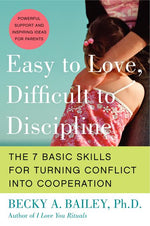 Book cover for Easy to Love, Difficult to Discipline: The 7 Basic Skills for Turning Conflict Into Cooperation