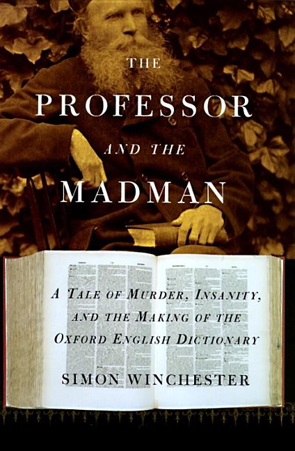 Book cover for The Professor and the Madman: A Tale of Murder, Insanity, and the Making of the Oxford English Dictionary