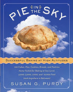 Book cover for Pie in the Sky Successful Baking at High Altitudes: 100 Cakes, Pies, Cookies, Breads, and Pastries Home-Tested for Baking at Sea Level, 3,000, 5,000,