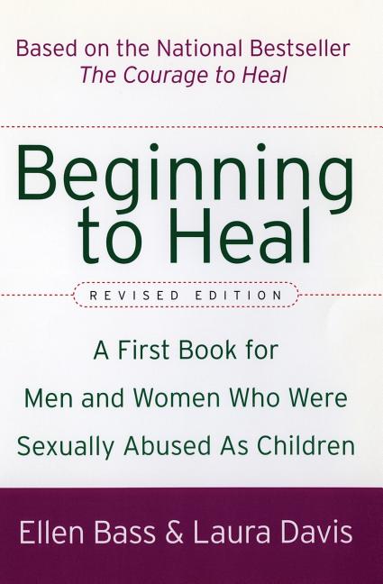 Book cover for Beginning to Heal (Revised Edition): A First Book for Men and Women Who Were Sexually Abused as Children (Revised)