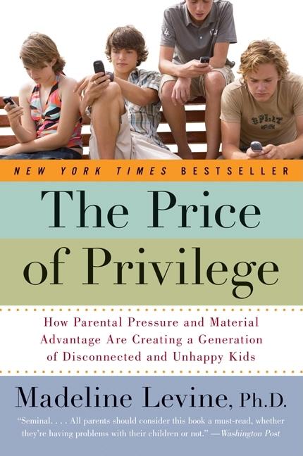 Book cover for Price of Privilege: How Parental Pressure and Material Advantage Are Creating a Generation of Disconnected and Unhappy Kids
