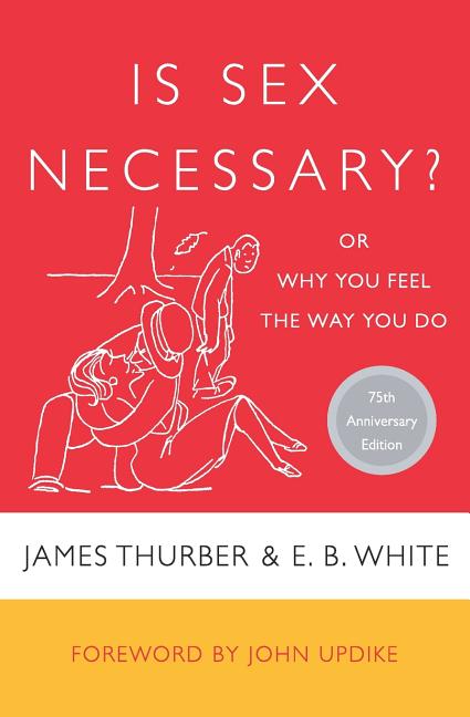Book cover for Is Sex Necessary?: Or Why You Feel the Way You Do