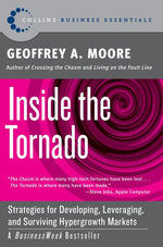 Book cover for Inside the Tornado: Strategies for Developing, Leveraging, and Surviving Hypergrowth Markets