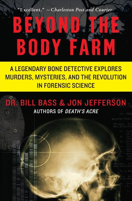 Book cover for Beyond the Body Farm: A Legendary Bone Detective Explores Murders, Mysteries, and the Revolution in Forensic Science