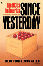 Book cover for Since Yesterday: The 1930's in America, September 3, 1929 to September 3, 1939