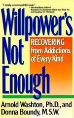 Book cover for Willpower Is Not Enough: Understanding and Overcoming Addiction and Compulsion