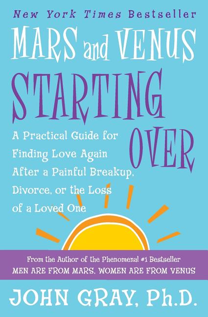 Book cover for Mars and Venus Starting Over: A Practical Guide for Finding Love Again After a Painful Breakup, Divorce, or the Loss of a Loved One