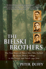 Book cover for Bielski Brothers: The True Story of Three Men Who Defied the Nazis, Built a Village in the Forest, and Saved 1,200 Jews