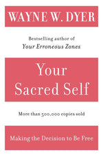 Book cover for Your Sacred Self: Making the Decision to Be Free