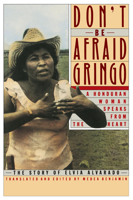 Book cover for Don't Be Afraid, Gringo: A Honduran Woman Speaks from the Heart: The Story of Elvia Alvarado