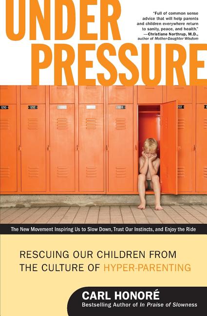 Book cover for Under Pressure: Rescuing Our Children from the Culture of Hyper-Parenting