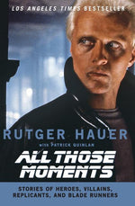 Book cover for All Those Moments: Stories of Heroes, Villains, Replicants, and Blade Runners