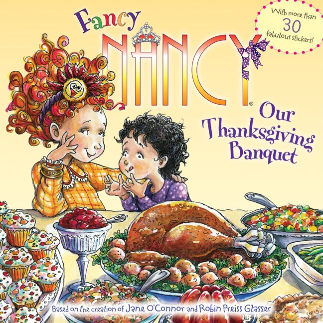 Book cover for Fancy Nancy: Our Thanksgiving Banquet: With More Than 30 Fabulous Stickers!