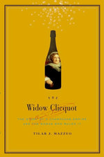 Book cover for The Widow Clicquot: The Story of a Champagne Empire and the Woman Who Ruled It