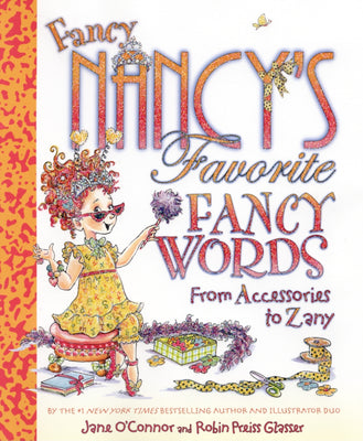 Book cover for Fancy Nancy's Favorite Fancy Words: From Accessories to Zany