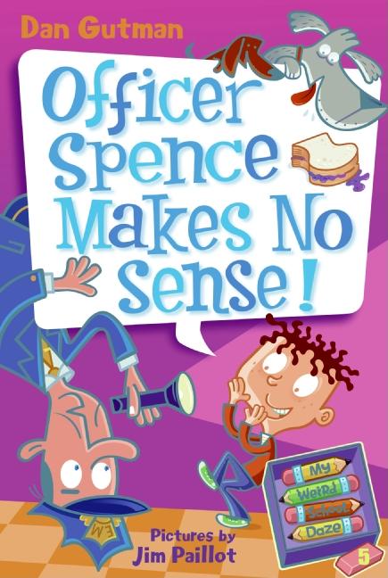 Book cover for My Weird School Daze #5: Officer Spence Makes No Sense!
