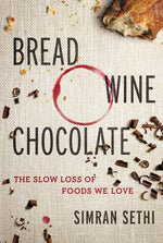 Book cover for Bread, Wine, Chocolate: The Slow Loss of Foods We Love
