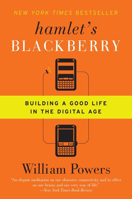 Book cover for Hamlet's Blackberry: Building a Good Life in the Digital Age