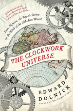 Book cover for Clockwork Universe: Isaac Newton, the Royal Society, and the Birth of the Modern World