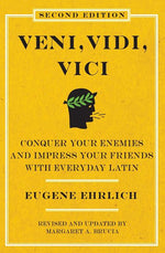 Book cover for Veni, Vidi, Vici (Second Edition): Conquer Your Enemies and Impress Your Friends with Everyday Latin (Revised, Updated)