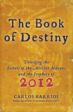 Book cover for Book of Destiny: Unlocking the Secrets of the Ancient Mayans and the Prophecy of 2012