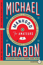Book cover for Manhood for Amateurs: The Pleasures and Regrets of a Husband, Father, and Son