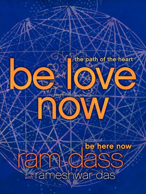 Book cover for Be Love Now: The Path of the Heart