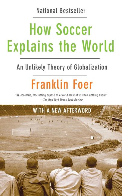 Book cover for How Soccer Explains the World: An Unlikely Theory of Globalization