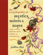 Book cover for Encyclopedia of Mystics, Saints & Sages: A Guide to Asking for Protection, Wealth, Happiness, and Everything Else!