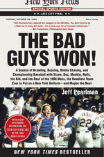 Book cover for Bad Guys Won: A Season of Brawling, Boozing, Bimbo Chasing, and Championship Baseball with Straw, Doc, Mookie, Nails, the Kid, and the Rest of the 198