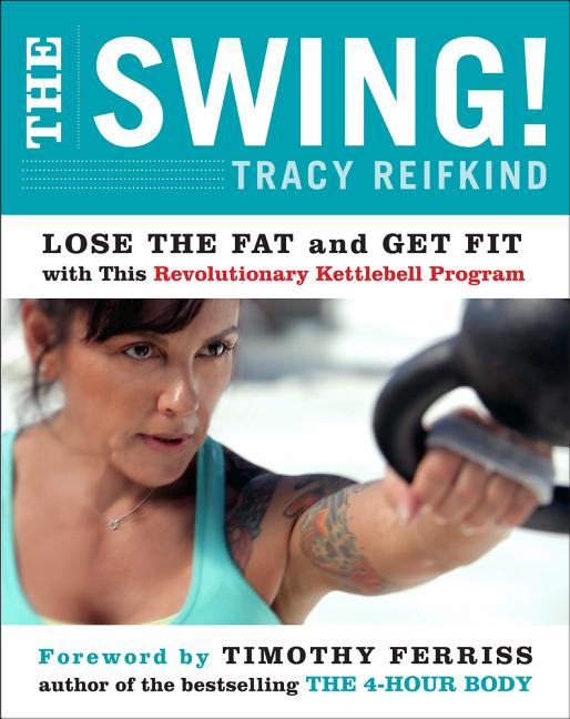 Book cover for Swing!: Lose the Fat and Get Fit with This Revolutionary Kettlebell Program