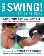 Book cover for Swing!: Lose the Fat and Get Fit with This Revolutionary Kettlebell Program