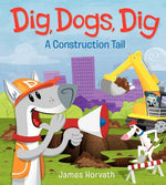 Book cover for Dig, Dogs, Dig: A Construction Tail