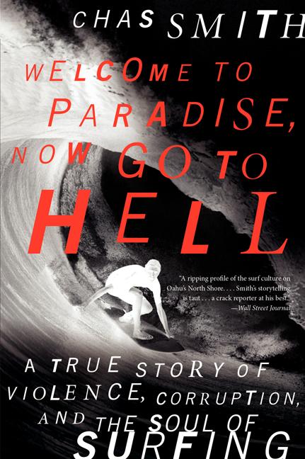 Book cover for Welcome to Paradise, Now Go to Hell: A True Story of Violence, Corruption, and the Soul of Surfing