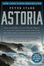 Book cover for Astoria: Astor and Jefferson's Lost Pacific Empire: A Tale of Ambition and Survival on the Early American Frontier