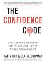 Book cover for The Confidence Code: The Science and Art of Self-Assurance---What Women Should Know
