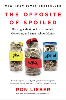 Book cover for The Opposite of Spoiled: Raising Kids Who Are Grounded, Generous, and Smart about Money