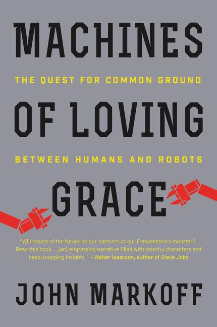 Book cover for Machines of Loving Grace: The Quest for Common Ground Between Humans and Robots