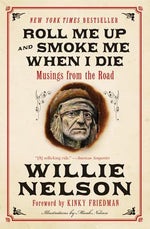 Book cover for Roll Me Up and Smoke Me When I Die: Musings from the Road