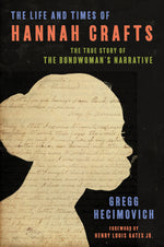 Book cover for The Life and Times of Hannah Crafts: The True Story of the Bondwoman's Narrative